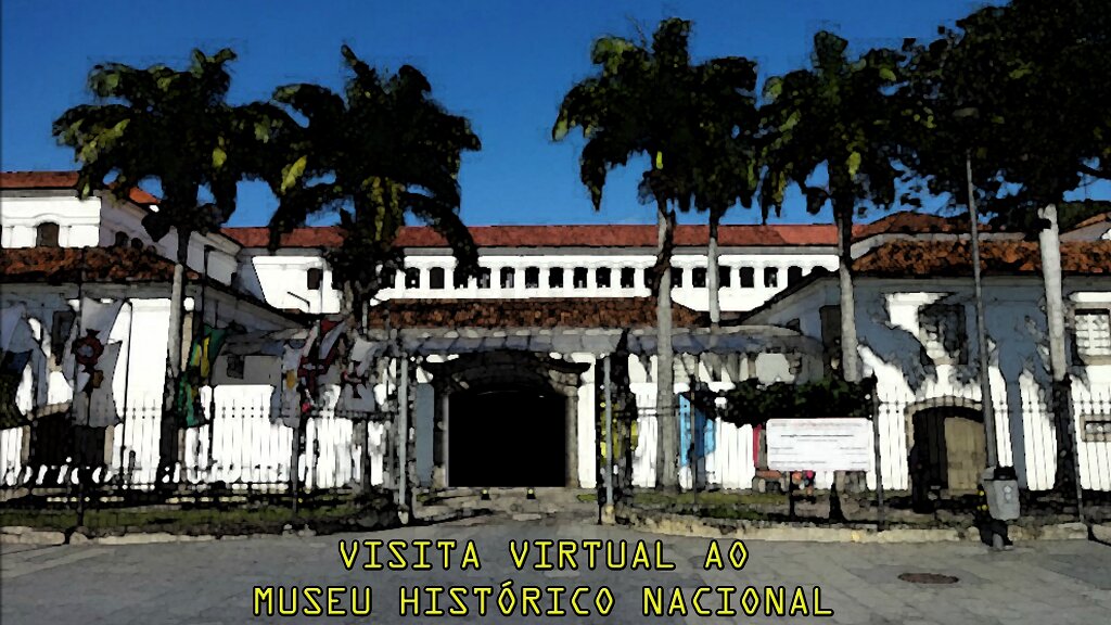 Visita Virtual Guiada ao Museu Histórico Nacional